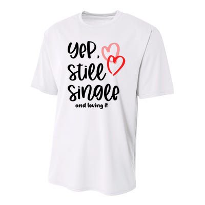 YEP STILL SINGLE AND LOVING IT Funny Valentine's Day Meme Gift Youth Performance Sprint T-Shirt