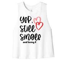 YEP STILL SINGLE AND LOVING IT Funny Valentine's Day Meme Gift Women's Racerback Cropped Tank