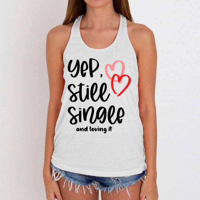 YEP STILL SINGLE AND LOVING IT Funny Valentine's Day Meme Gift Women's Knotted Racerback Tank