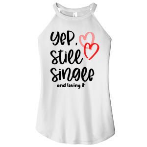 YEP STILL SINGLE AND LOVING IT Funny Valentine's Day Meme Gift Women's Perfect Tri Rocker Tank