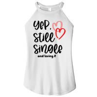 YEP STILL SINGLE AND LOVING IT Funny Valentine's Day Meme Gift Women's Perfect Tri Rocker Tank