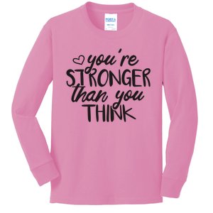 You're Stronger Than You Think Kids Long Sleeve Shirt