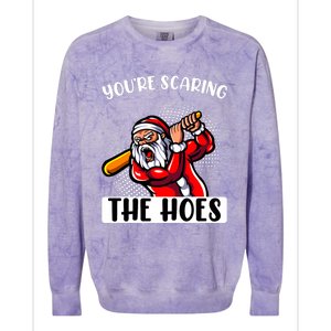 YouRe Scaring The Hoes Funny Saying Sarcastic Novelty Xmas Colorblast Crewneck Sweatshirt