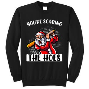 YouRe Scaring The Hoes Funny Saying Sarcastic Novelty Xmas Sweatshirt