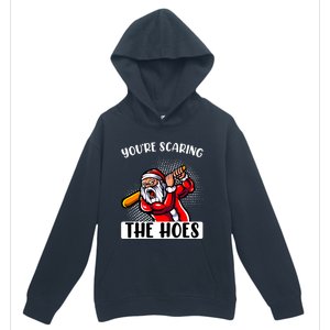 YouRe Scaring The Hoes Funny Saying Sarcastic Novelty Xmas Urban Pullover Hoodie