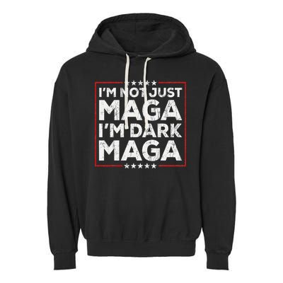 Yard Sign Trump 2024 IM Not Just Maga IM Dark Maga Trump Garment-Dyed Fleece Hoodie