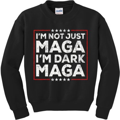 Yard Sign Trump 2024 IM Not Just Maga IM Dark Maga Trump Kids Sweatshirt