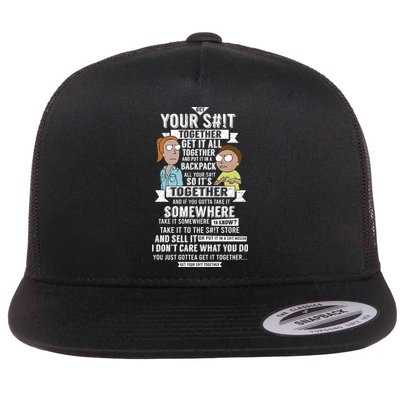 Your Shit Together Get It All Together And Put It An A Backpack All Your Shit So Flat Bill Trucker Hat