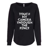 Ymh Studios Touch My Camera Through The Fence Womens California Wash Sweatshirt