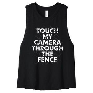 Ymh Studios Touch My Camera Through The Fence Women's Racerback Cropped Tank