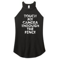 Ymh Studios Touch My Camera Through The Fence Women's Perfect Tri Rocker Tank