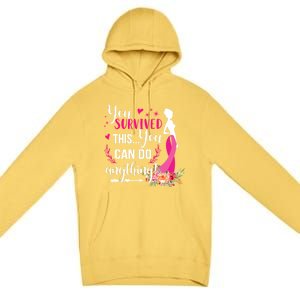 You Survived This You Can Do Anything Breast Cancer Warrior Funny Gift Premium Pullover Hoodie