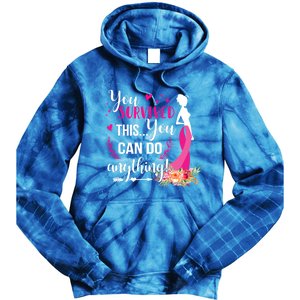 You Survived This You Can Do Anything Breast Cancer Warrior Funny Gift Tie Dye Hoodie