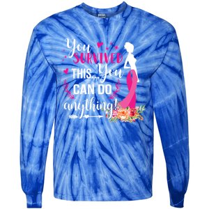 You Survived This You Can Do Anything Breast Cancer Warrior Funny Gift Tie-Dye Long Sleeve Shirt