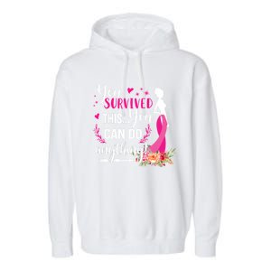 You Survived This You Can Do Anything Breast Cancer Warrior Funny Gift Garment-Dyed Fleece Hoodie