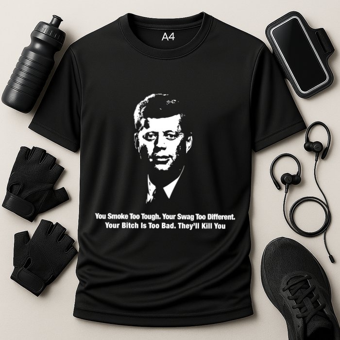 You Smoke Too Tough Your Swag Too Different Your Bitch Is Too Bad They’Ll Kill Y Cooling Performance Crew T-Shirt
