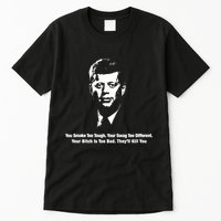 You Smoke Too Tough Your Swag Too Different Your Bitch Is Too Bad They’Ll Kill Y Tall T-Shirt