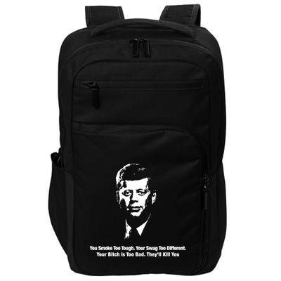 You Smoke Too Tough Your Swag Too Different Your Bitch Is Too Bad They’Ll Kill Y Impact Tech Backpack