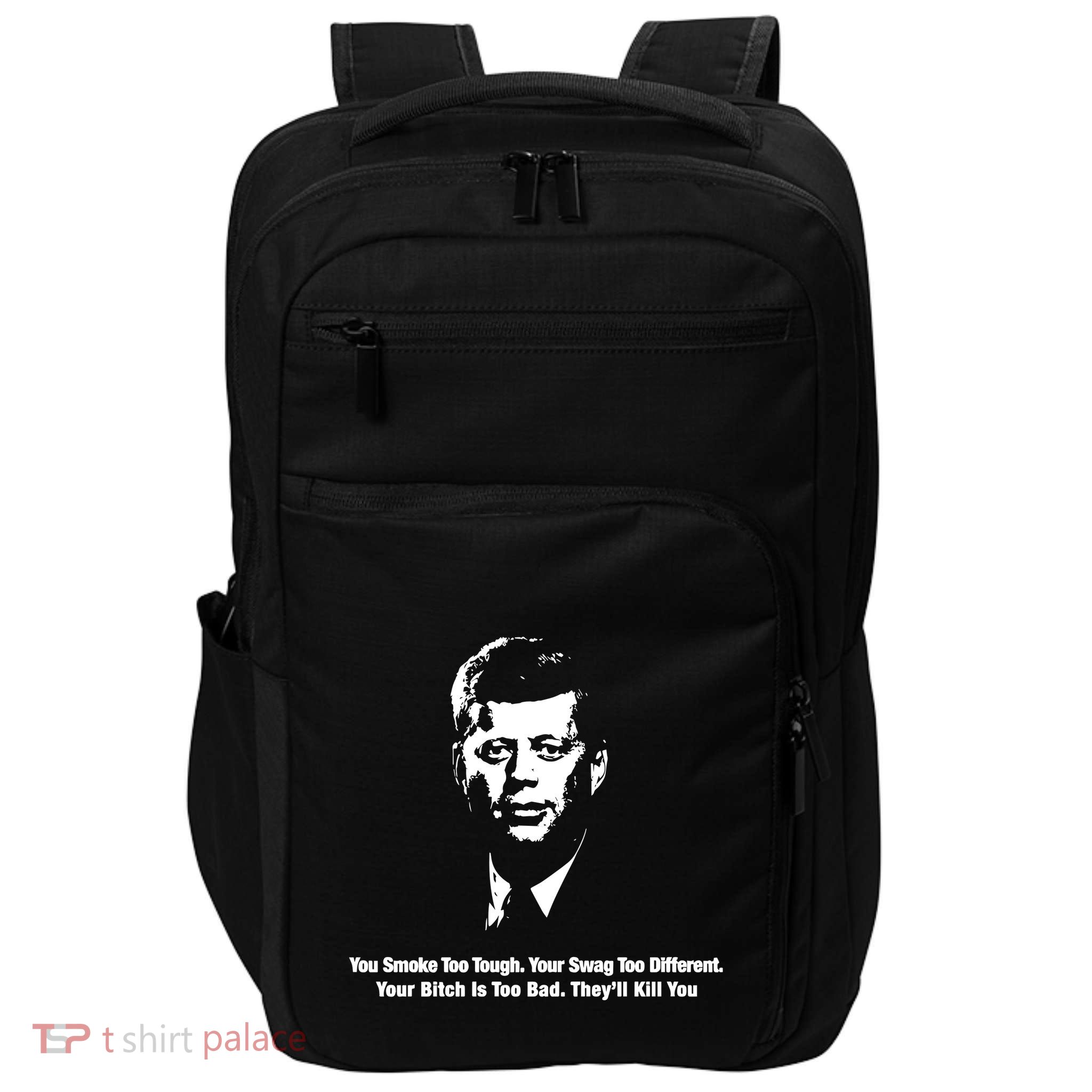 You Smoke Too Tough Your Swag Too Different Your Bitch Is Too Bad They’Ll Kill Y Impact Tech Backpack