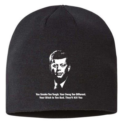 You Smoke Too Tough Your Swag Too Different Your Bitch Is Too Bad They’Ll Kill Y Sustainable Beanie