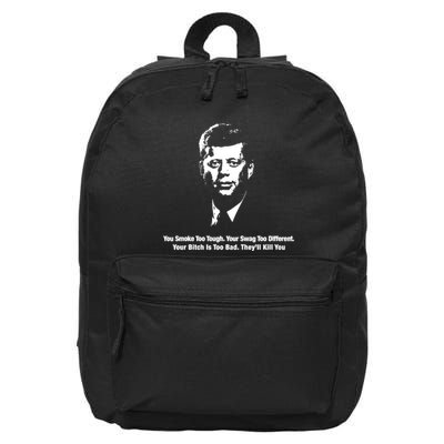 You Smoke Too Tough Your Swag Too Different Your Bitch Is Too Bad They’Ll Kill Y 16 in Basic Backpack