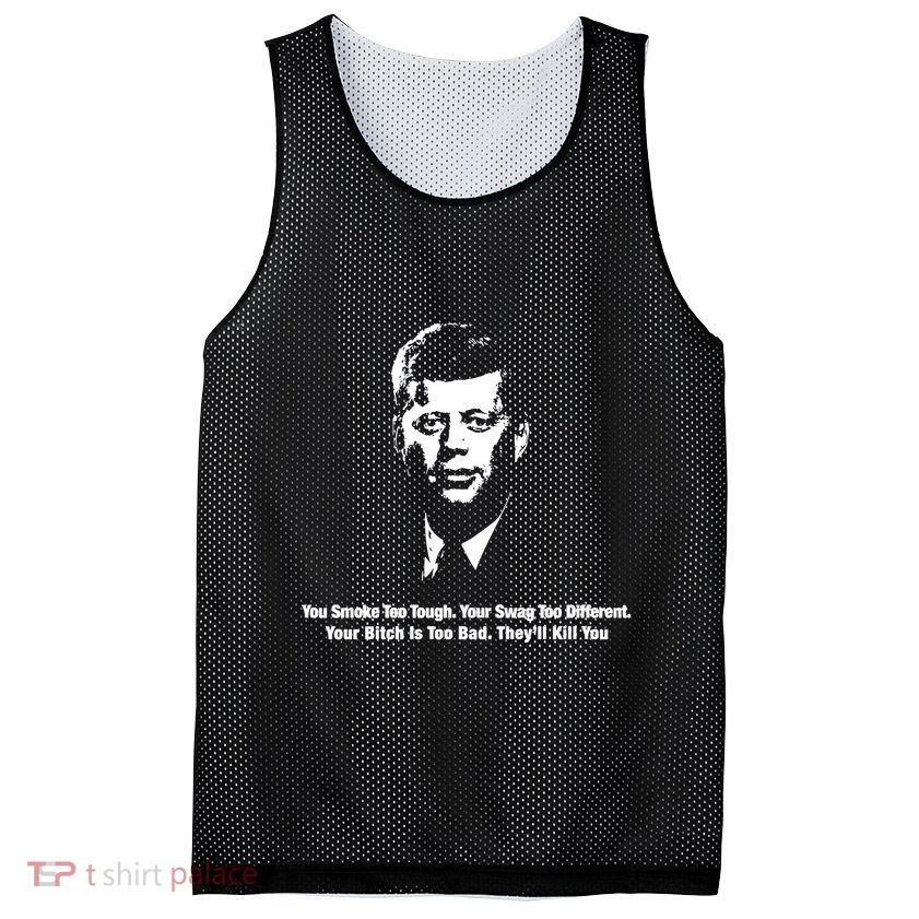 You Smoke Too Tough Your Swag Too Different Your Bitch Is Too Bad They’Ll Kill Y Mesh Reversible Basketball Jersey Tank