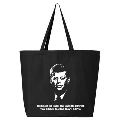 You Smoke Too Tough Your Swag Too Different Your Bitch Is Too Bad They’Ll Kill Y 25L Jumbo Tote