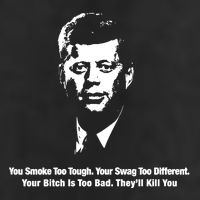 You Smoke Too Tough Your Swag Too Different Your Bitch Is Too Bad They’Ll Kill Y Hat