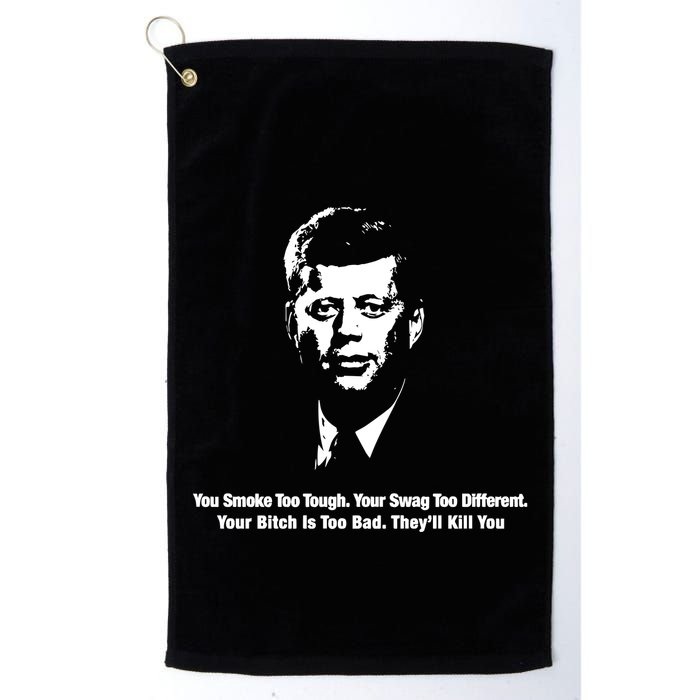 You Smoke Too Tough Your Swag Too Different Your Bitch Is Too Bad They’Ll Kill Y Golf Towel