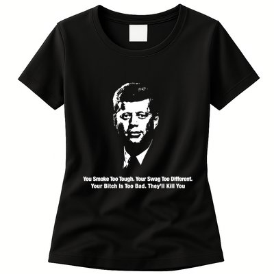 You Smoke Too Tough Your Swag Too Different Your Bitch Is Too Bad They’Ll Kill Y Womens T-Shirt