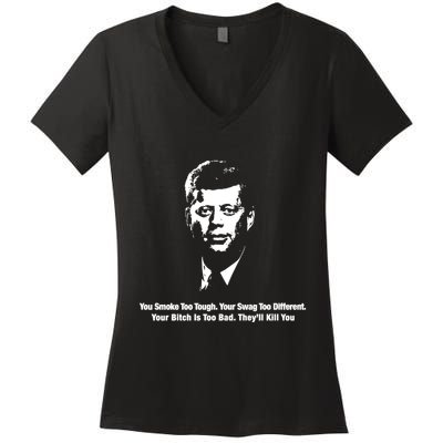 You Smoke Too Tough Your Swag Too Different Your Bitch Is Too Bad They’Ll Kill Y Women's V-Neck T-Shirt