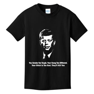 You Smoke Too Tough Your Swag Too Different Your Bitch Is Too Bad They’Ll Kill Y Kids T-Shirt