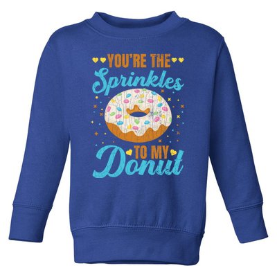 You're Sprinkles To My Donut Funny Doughnut Lover Graphic Cute Gift Toddler Sweatshirt