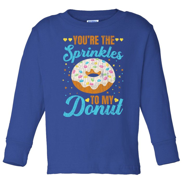 You're Sprinkles To My Donut Funny Doughnut Lover Graphic Cute Gift Toddler Long Sleeve Shirt