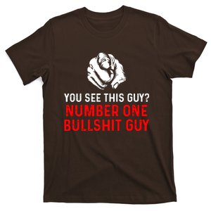 You See This Guy Number One Bullshit Guy T-Shirt