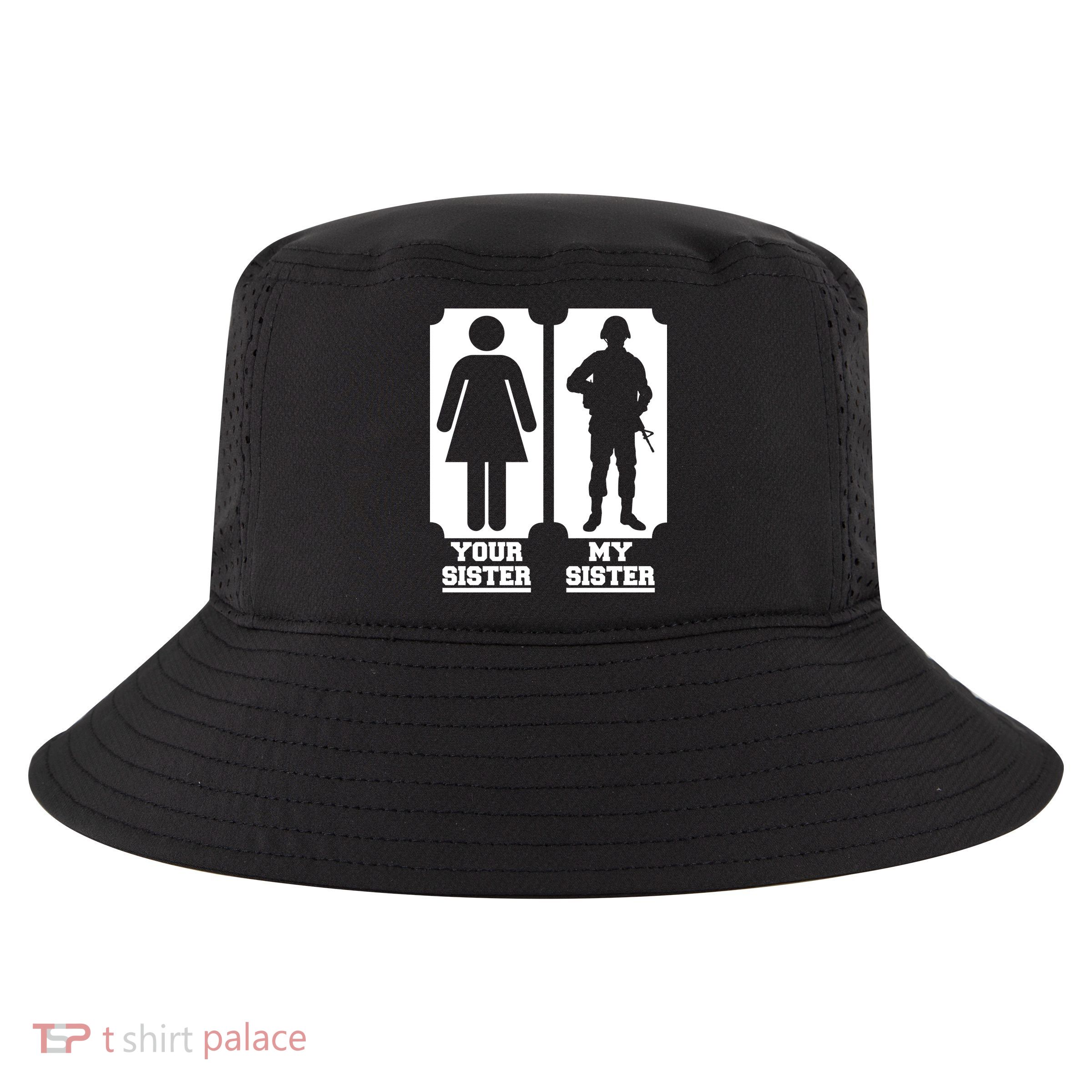 Your Sister Vs My Sister Is The The Military Cool Comfort Performance Bucket Hat