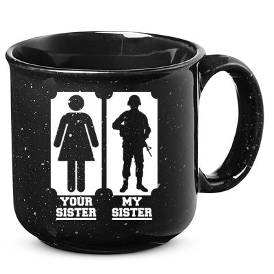 Your Sister Vs My Sister Is The The Military 15oz Campfire Ceramic Mug