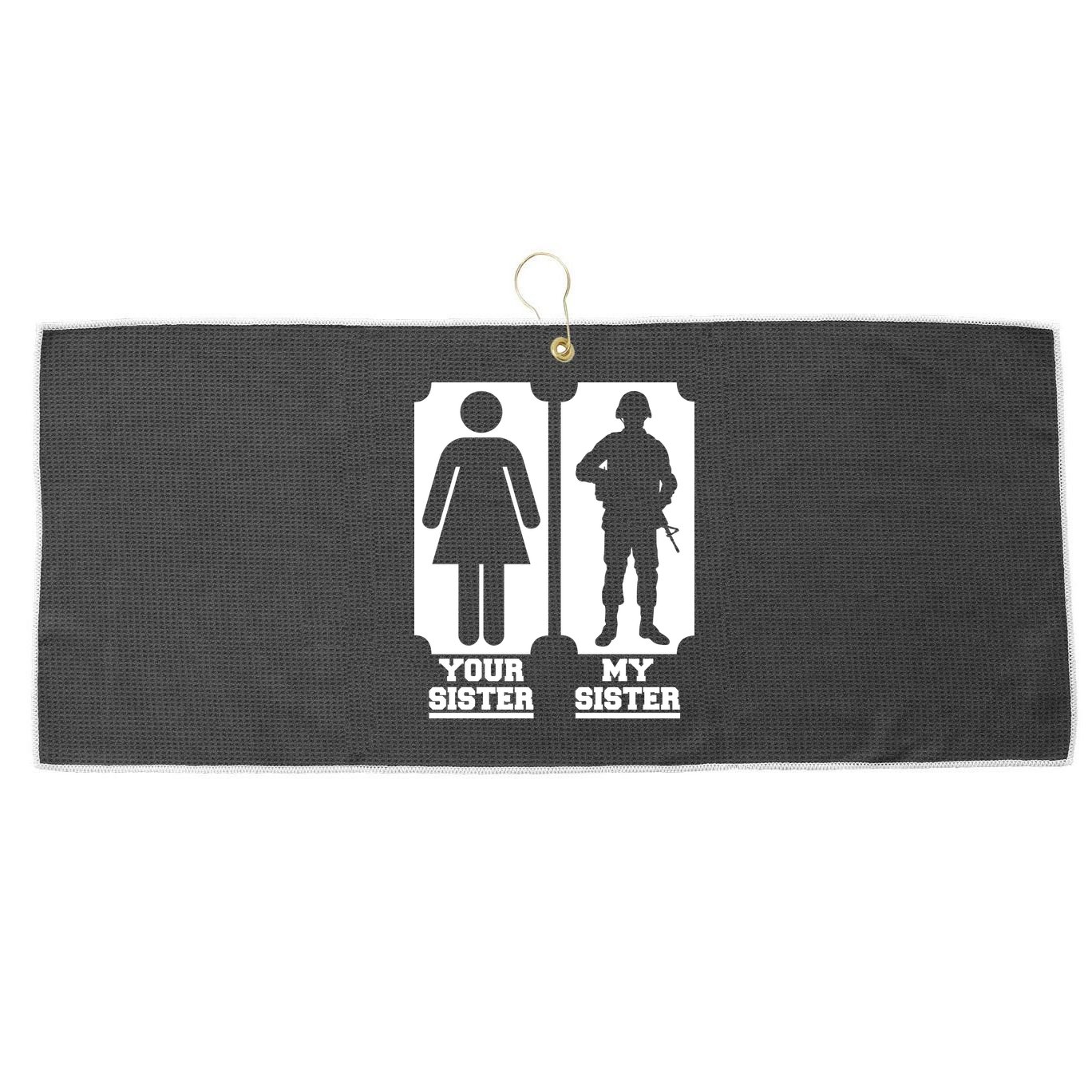 Your Sister Vs My Sister Is The The Military Large Microfiber Waffle Golf Towel