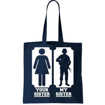 Your Sister Vs My Sister Is The The Military Tote Bag