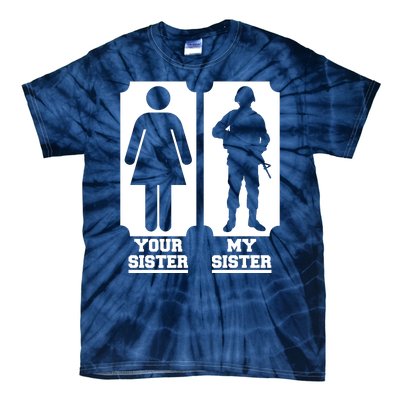 Your Sister Vs My Sister Is The The Military Tie-Dye T-Shirt