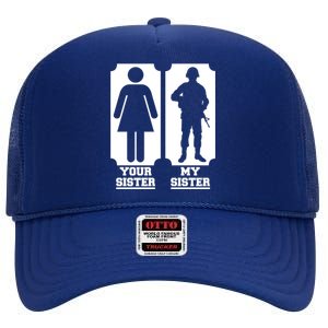 Your Sister Vs My Sister Is The The Military High Crown Mesh Back Trucker Hat