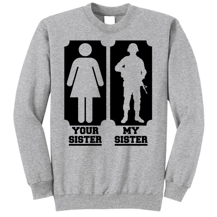 Your Sister Vs My Sister Is The The Military Sweatshirt