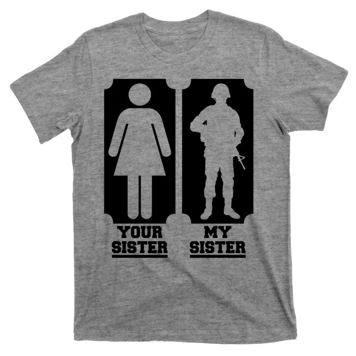 Your Sister Vs My Sister Is The The Military T-Shirt