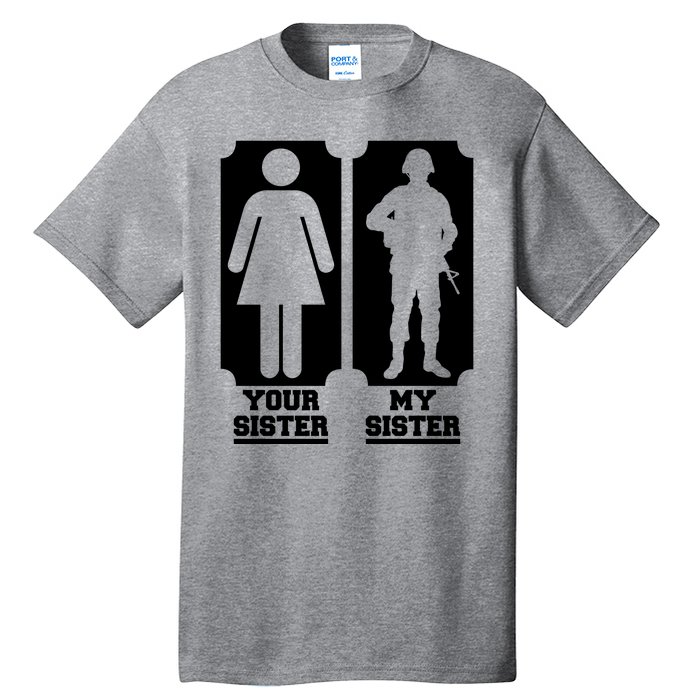 Your Sister Vs My Sister Is The The Military Tall T-Shirt