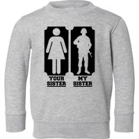 Your Sister Vs My Sister Is The The Military Toddler Sweatshirt