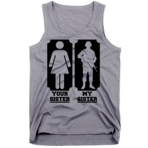 Your Sister Vs My Sister Is The The Military Tank Top