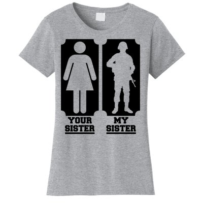 Your Sister Vs My Sister Is The The Military Women's T-Shirt