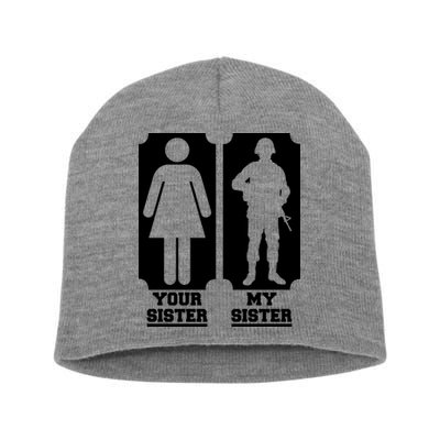 Your Sister Vs My Sister Is The The Military Short Acrylic Beanie