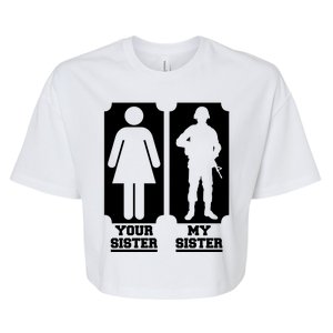 Your Sister Vs My Sister Is The The Military Bella+Canvas Jersey Crop Tee