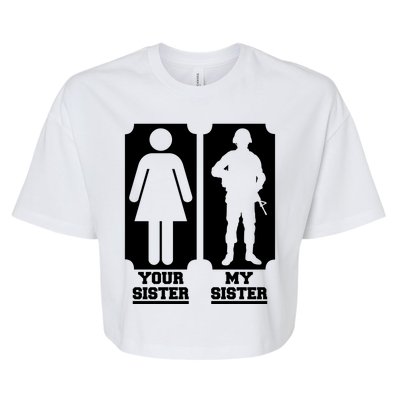 Your Sister Vs My Sister Is The The Military Bella+Canvas Jersey Crop Tee